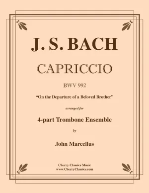 Bach - Capriccio BWV 992 “On the Departure of a Beloved Brother” for 4-part Trombone Ensemble
